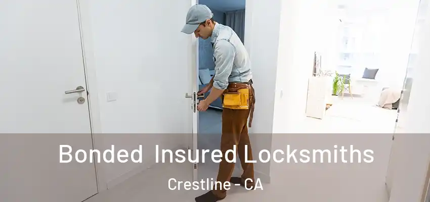Bonded Insured Locksmiths Crestline - CA