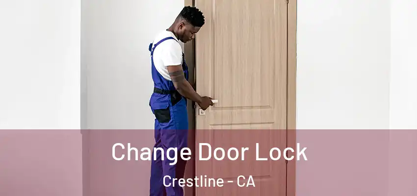  Change Door Lock Crestline - CA