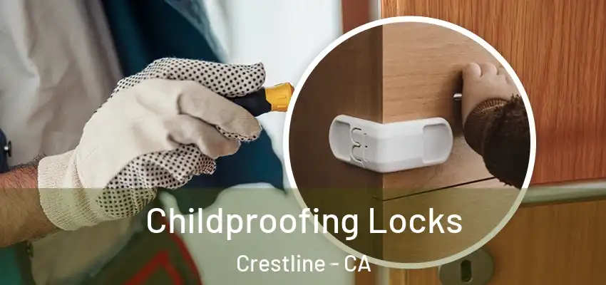 Childproofing Locks Crestline - CA