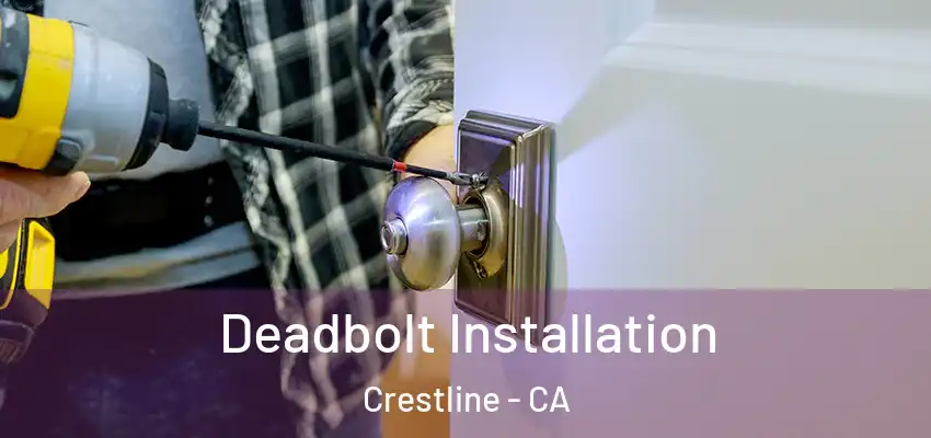 Deadbolt Installation Crestline - CA
