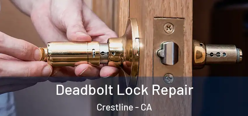 Deadbolt Lock Repair Crestline - CA