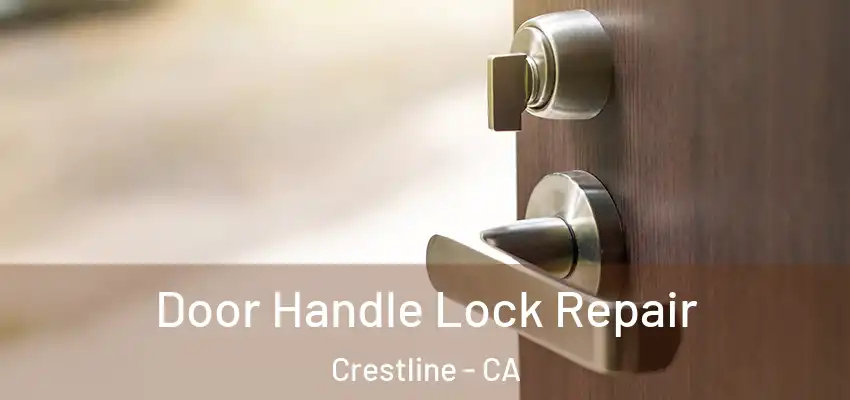 Door Handle Lock Repair Crestline - CA