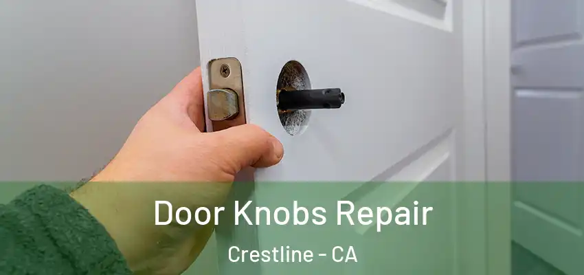  Door Knobs Repair Crestline - CA