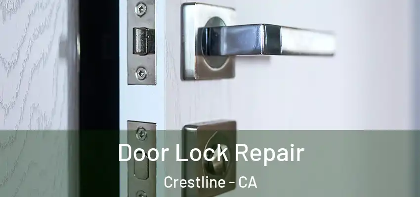 Door Lock Repair Crestline - CA