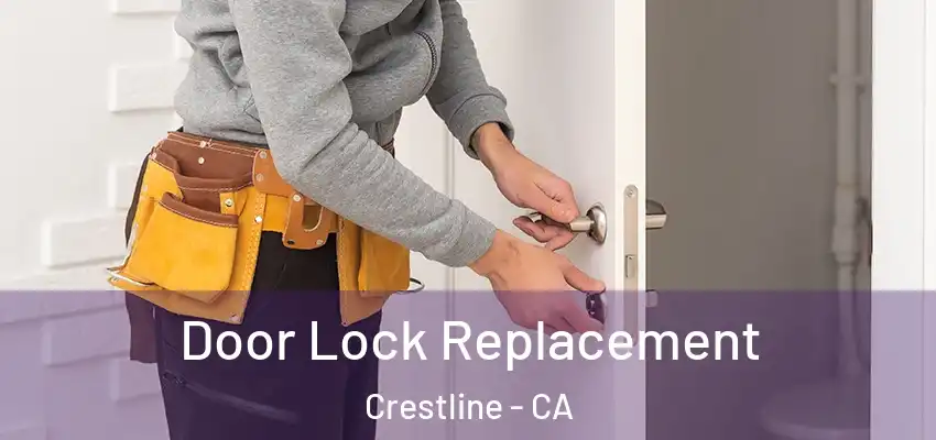 Door Lock Replacement Crestline - CA