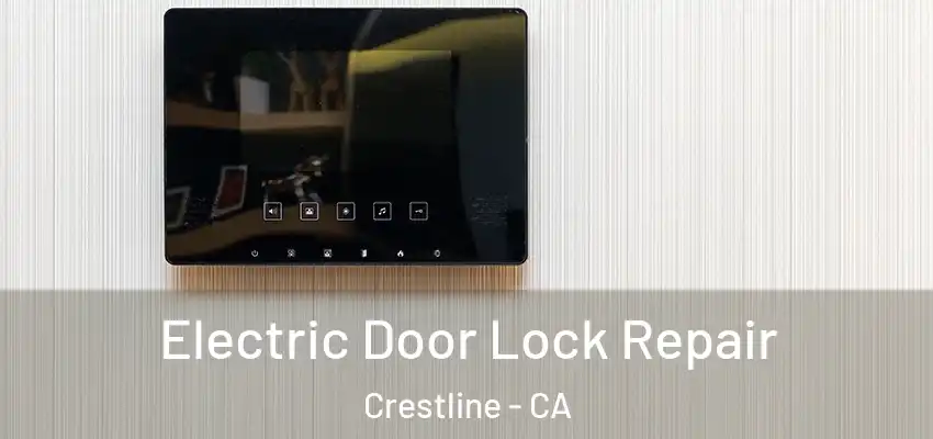 Electric Door Lock Repair Crestline - CA