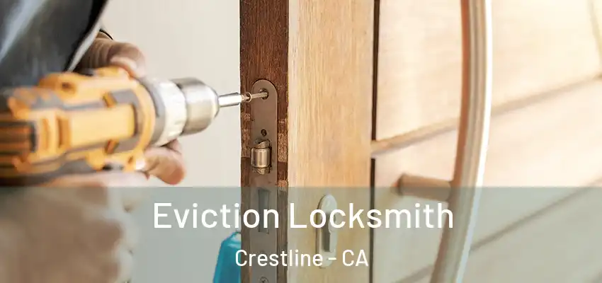  Eviction Locksmith Crestline - CA