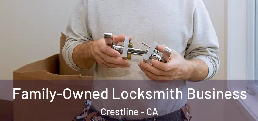  Family-Owned Locksmith Business Crestline - CA