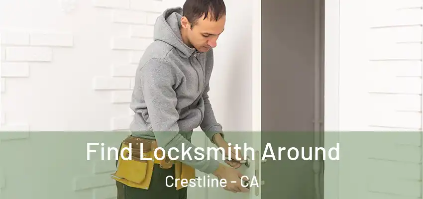  Find Locksmith Around Crestline - CA