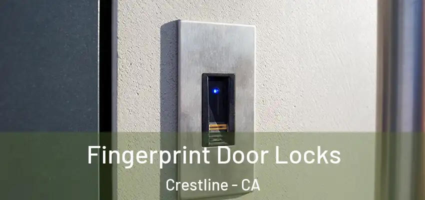 Fingerprint Door Locks Crestline - CA