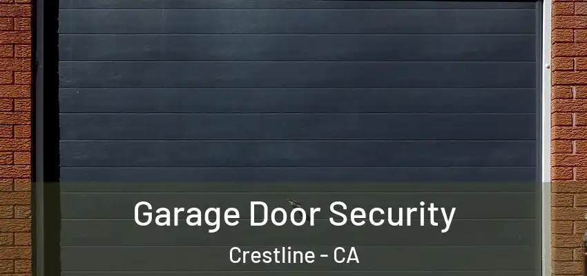 Garage Door Security Crestline - CA