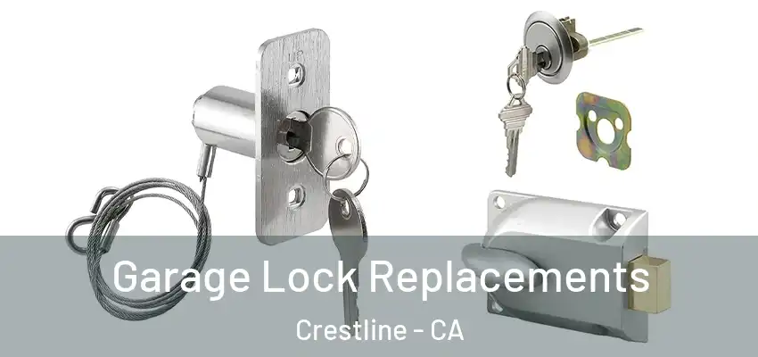  Garage Lock Replacements Crestline - CA