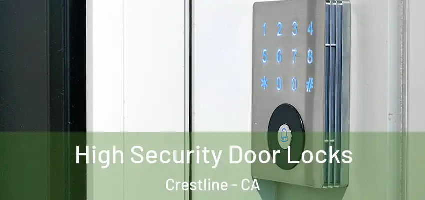  High Security Door Locks Crestline - CA