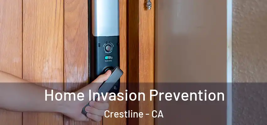 Home Invasion Prevention Crestline - CA