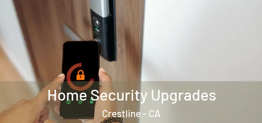  Home Security Upgrades Crestline - CA