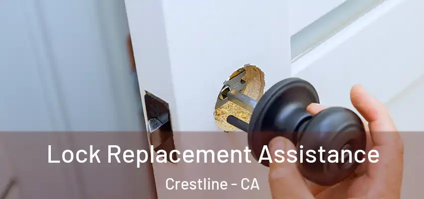  Lock Replacement Assistance Crestline - CA
