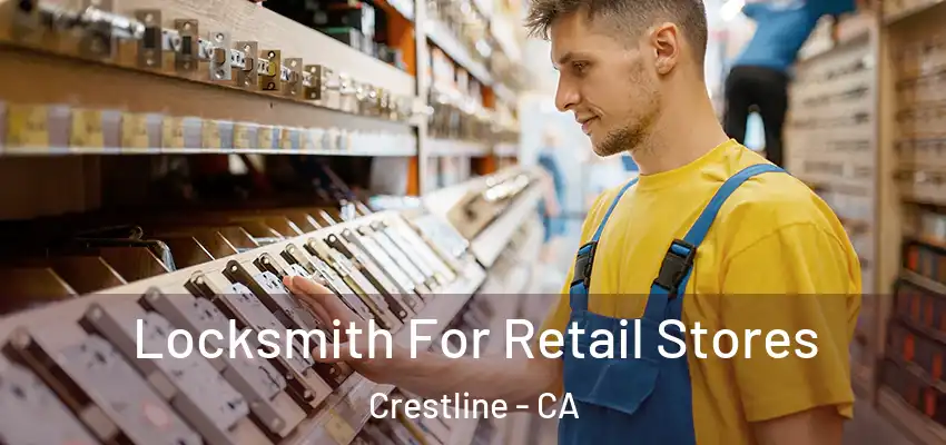 Locksmith For Retail Stores Crestline - CA