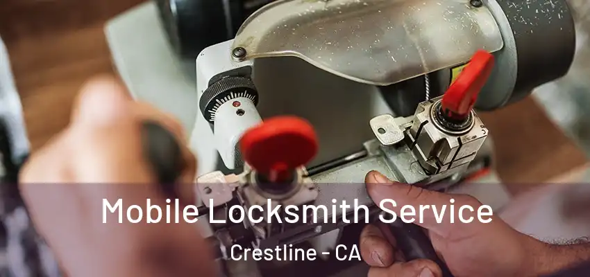  Mobile Locksmith Service Crestline - CA
