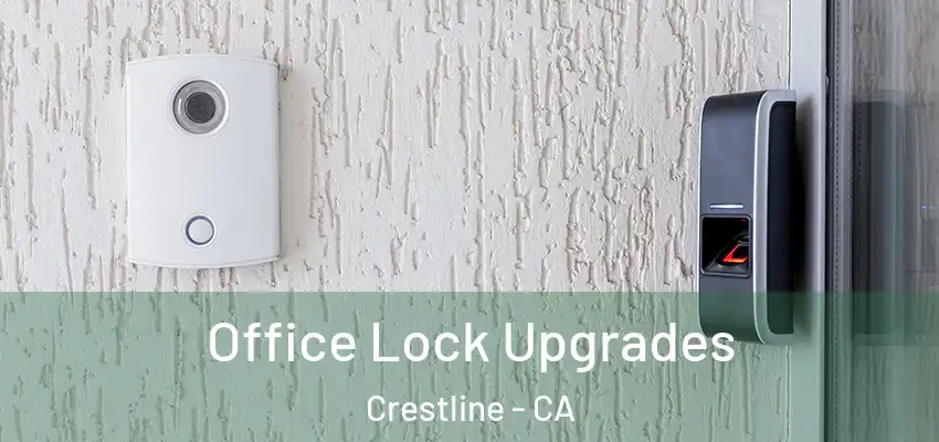  Office Lock Upgrades Crestline - CA