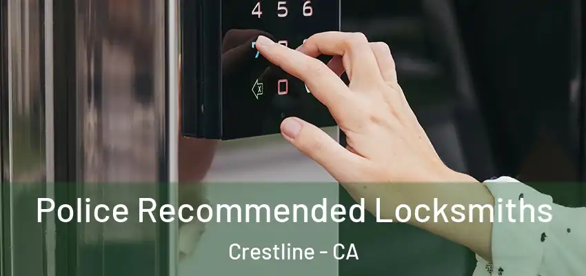  Police Recommended Locksmiths Crestline - CA