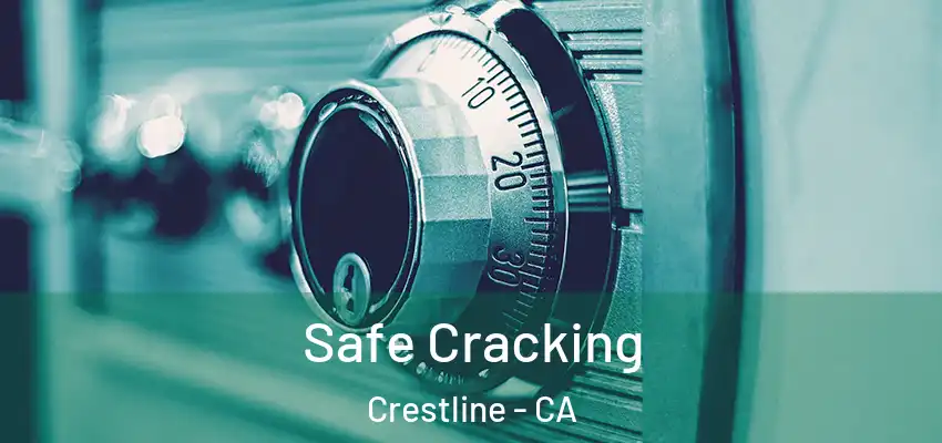 Safe Cracking Crestline - CA