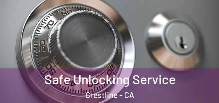 Safe Unlocking Service Crestline - CA