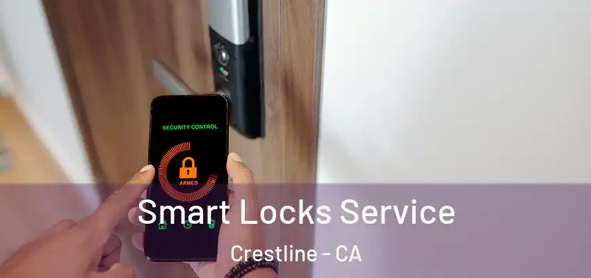  Smart Locks Service Crestline - CA