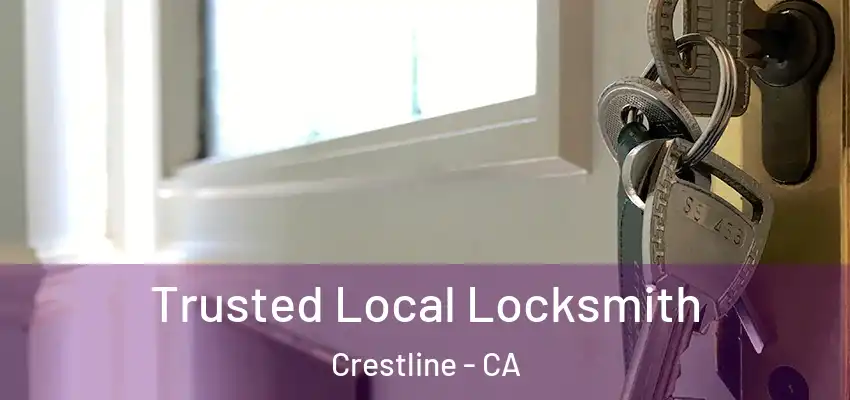  Trusted Local Locksmith Crestline - CA