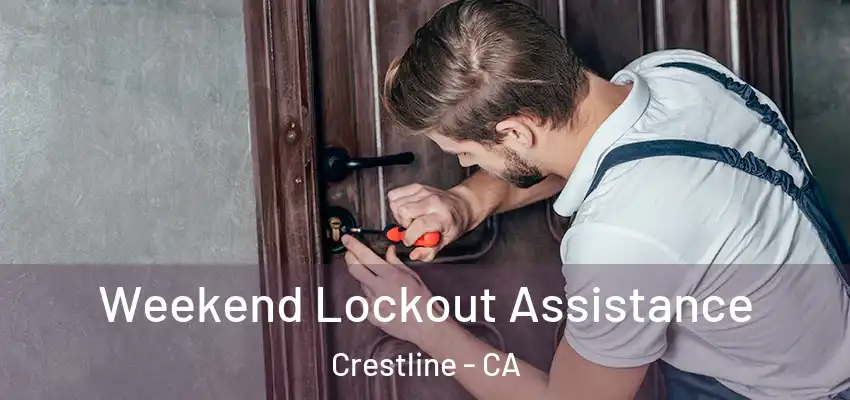 Weekend Lockout Assistance Crestline - CA